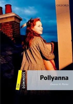 Domino: Level 1: 400-Word Vocabulary Pollyanna - Dominoes: Level 1: 400-Word Vocabulary Pollyanna