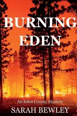 Horiaci raj: Záhada okresu Eden - Burning Eden: An Eden County Mystery