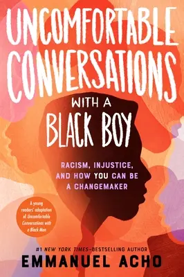 Nepríjemné rozhovory s černošským chlapcom: Rasizmus, nespravodlivosť a to, ako sa môžete stať tvorcom zmien - Uncomfortable Conversations with a Black Boy: Racism, Injustice, and How You Can Be a Changemaker