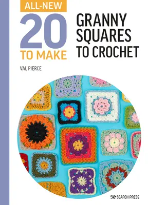 Úplne nových dvadsať na výrobu: Granny Squares na háčkovanie - All-New Twenty to Make: Granny Squares to Crochet