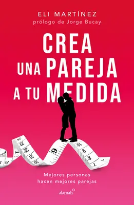 Crea Una Pareja a Tu Medida. Mejores Personas Hacen Mejores Parejas / Vlastný Bui LD Váš partner. Lepší ľudia tvoria lepšie páry - Crea Una Pareja a Tu Medida. Mejores Personas Hacen Mejores Parejas / Custom Bui LD Your Partner. Better People Make Better Couples