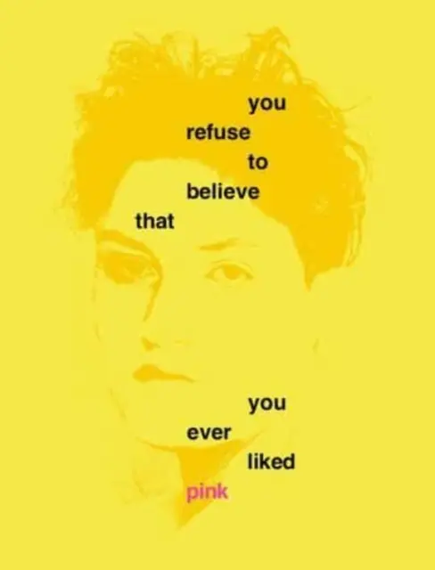 Odmietate uveriť, že sa vám niekedy páčila ružová - You Refuse to Believe That You Ever Liked Pink