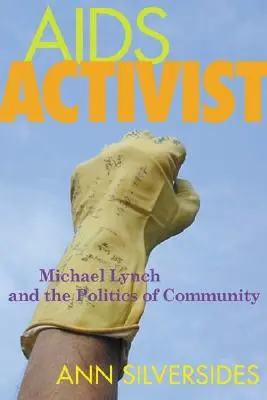 AIDS aktivista: Michael Lynch a politika komunity - AIDS Activist: Michael Lynch and the Politics of Community