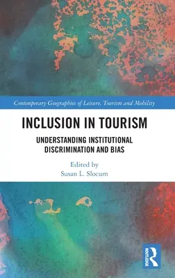 Inklúzia v cestovnom ruchu: Pochopenie inštitucionálnej diskriminácie a predsudkov - Inclusion in Tourism: Understanding Institutional Discrimination and Bias