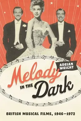 Melódia v tme: Britské hudobné filmy, 1946-1972 - Melody in the Dark: British Musical Films, 1946-1972