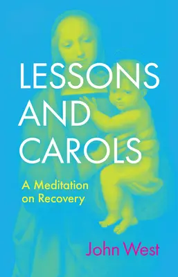 Lekcie a koledy: Meditácia o zotavení - Lessons and Carols: A Meditation on Recovery
