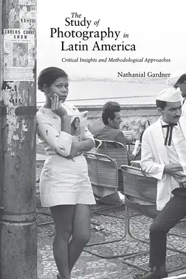 Štúdium fotografie v Latinskej Amerike: Kritické pohľady a metodologické prístupy - The Study of Photography in Latin America: Critical Insights and Methodological Approaches