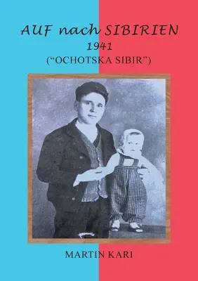 AUF nach SIBIRIEN 1941: (Ochotská Sibír) - AUF nach SIBIRIEN 1941: (Ochotska Sibir)