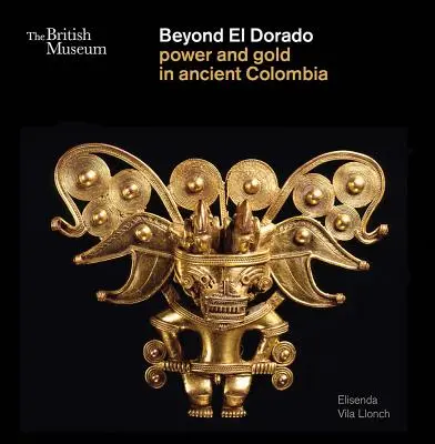 Za hranicami El Dorada: Moc a zlato v starovekej Kolumbii - Beyond El Dorado: Power and Gold in Ancient Colombia