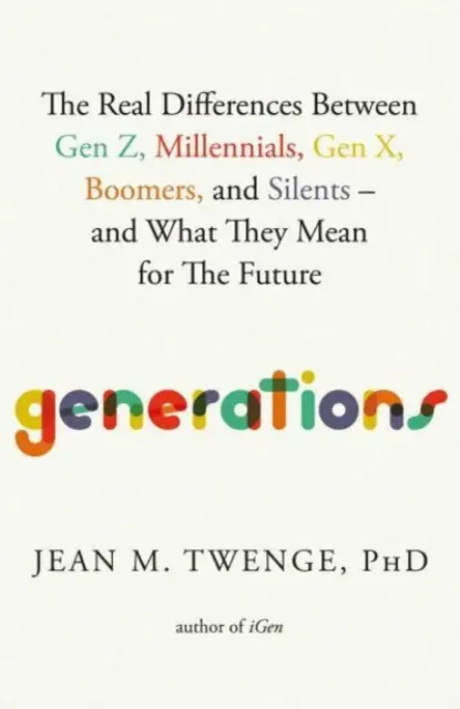 Generácie - skutočné rozdiely medzi generáciou Z, mileniálmi, generáciou X, boomermi a tichými generáciami - a čo to znamená pre budúcnosť - Generations - The Real Differences Between Gen Z, Millennials, Gen X, Boomers, and Silents-and What They Mean for The Future