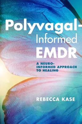 Polyvagálna informácia Emdr: Neurologický prístup k liečbe - Polyvagal-Informed Emdr: A Neuro-Informed Approach to Healing