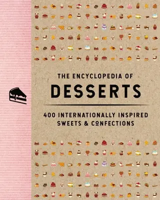 Encyklopédia dezertov: 400 medzinárodne inšpirovaných sladkostí a cukroviniek - The Encyclopedia of Desserts: 400 Internationally Inspired Sweets and Confections
