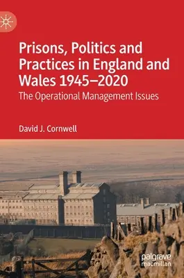 Väznice, politika a prax v Anglicku a Walese 1945-2020: Otázky operačného riadenia - Prisons, Politics and Practices in England and Wales 1945-2020: The Operational Management Issues