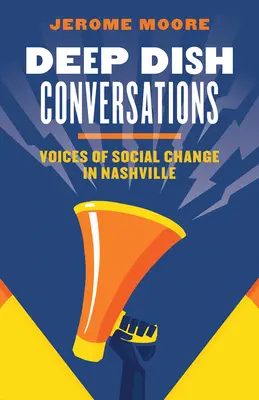 Deep Dish Conversations: Hlasy sociálnej zmeny v Nashville - Deep Dish Conversations: Voices of Social Change in Nashville