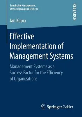 Efektívna implementácia systémov riadenia: Systémy riadenia ako faktor úspechu efektívnosti organizácií - Effective Implementation of Management Systems: Management Systems as a Success Factor for the Efficiency of Organizations
