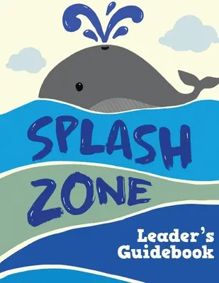 Splash Zone: Príručka pre vedúcich - Splash Zone: Leader's Guidebook