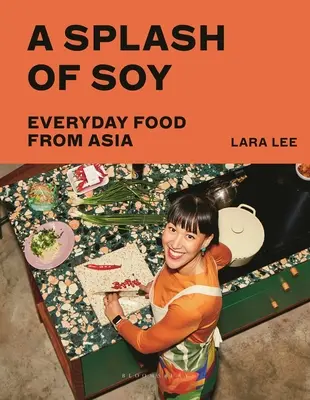 A Splash of Soy: Každodenné jedlo z Ázie - A Splash of Soy: Everyday Food from Asia