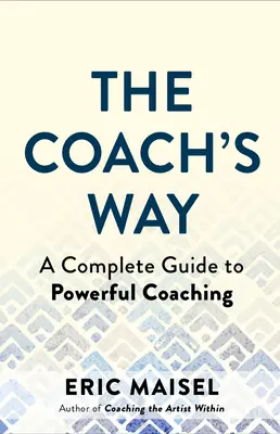 Cesta kouča: Umenie a prax silného koučovania v akejkoľvek oblasti - The Coach's Way: The Art and Practice of Powerful Coaching in Any Field