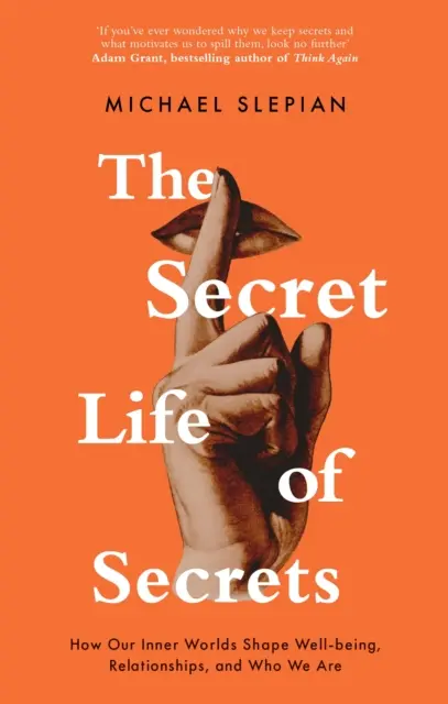 Tajný život tajomstiev - Ako náš vnútorný svet formuje pohodu, vzťahy a to, kým sme - Secret Life Of Secrets - How Our Inner Worlds Shape Well-being, Relationships, and Who We Are