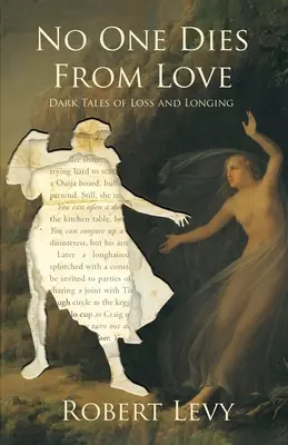 Z lásky nikto neumiera: Temné príbehy o strate a túžbe - No One Dies from Love: Dark Tales of Loss and Longing