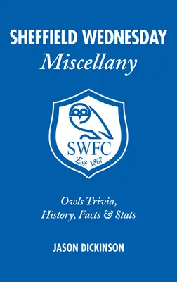 Sheffield Wednesday Miscellany: Zaujímavosti o sovách, história, fakty a štatistiky - Sheffield Wednesday Miscellany: Owls Trivia, History, Facts & STATS
