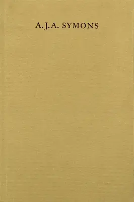 A. J. A. Symons: A Bibliomane, His Books, and His Clubs