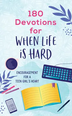 180 pobožností pre ťažké chvíle (Teen Girl): Povzbudenie pre srdce dospievajúceho dievčaťa - 180 Devotions for When Life Is Hard (Teen Girl): Encouragement for a Teen Girl's Heart