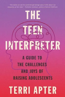 The Teen Interpreter (Tlmočník pre tínedžerov): Sprievodca výzvami a radosťami výchovy dospievajúcich - The Teen Interpreter: A Guide to the Challenges and Joys of Raising Adolescents