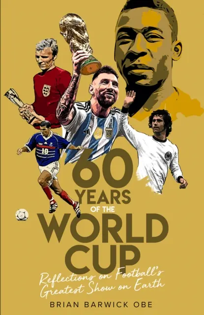 Šesťdesiat rokov majstrovstiev sveta vo futbale: Šesťdesiat rokov: reflexie o najväčšej futbalovej šou na svete - Sixty Years of the World Cup: Reflections on Football's Greatest Show on Earth