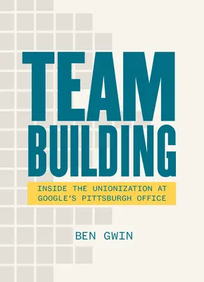Budovanie tímu: Memoáre o rodine a boji za práva pracujúcich - Team Building: A Memoir about Family and the Fight for Workers' Rights
