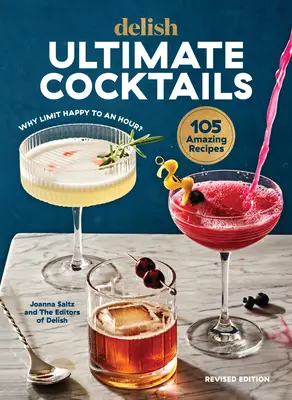 Delish Ultimate Cocktails: Prečo obmedziť Happy na jednu hodinu? (revidované vydanie) - Delish Ultimate Cocktails: Why Limit Happy to an Hour? (Revised Edition)