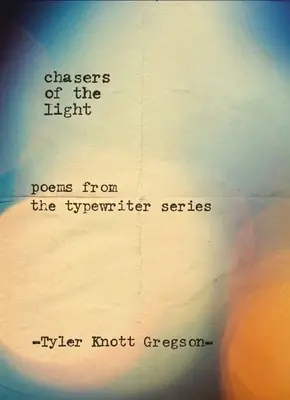 Prenasledovatelia svetla: Básne zo série Písací stroj - Chasers of the Light: Poems from the Typewriter Series