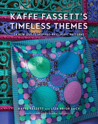 Kaffe Fassett's Timeless Themes: 23 New Quilts Inspired by Classic Patterns (Nadčasové motívy Kaffe Fassett: 23 nových quiltov inšpirovaných klasickými vzormi) - Kaffe Fassett's Timeless Themes: 23 New Quilts Inspired by Classic Patterns