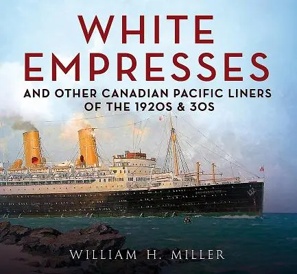 Biele cisárovné a iné kanadské pacifické lode 20. a 30. rokov 20. storočia - White Empresses and Other Canadian Pacific Liners of the 1920s & 30s