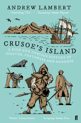 Crusoeov ostrov - Bohatá a zaujímavá história pirátov, stroskotancov a šialenstva - Crusoe's Island - A Rich and Curious History of Pirates, Castaways and Madness