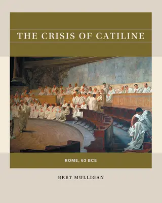Katilínova kríza: Rím, 63 pred Kr. - The Crisis of Catiline: Rome, 63 Bce