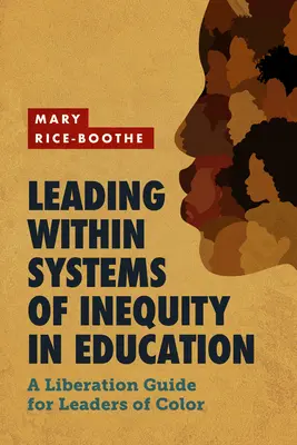 Vedenie v rámci systémov nerovnosti vo vzdelávaní: Sprievodca oslobodením pre lídrov farebnej pleti - Leading Within Systems of Inequity in Education: A Liberation Guide for Leaders of Color