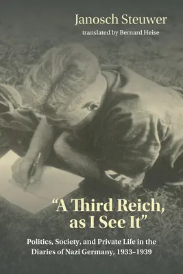 Tretia ríša, ako ju vidím ja“ - Politika, spoločnosť a súkromný život v denníkoch nacistického Nemecka v rokoch 1933 - 1939 - Third Reich, as I See It