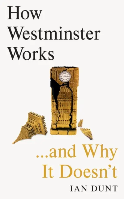 Ako funguje Westminster ... a prečo nefunguje - How Westminster Works . . . and Why It Doesn't
