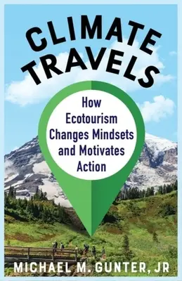 Klimatické cesty: Ako ekoturistika mení myslenie a motivuje k činom - Climate Travels: How Ecotourism Changes Mindsets and Motivates Action