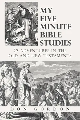 Moje päťminútové biblické štúdie: 27 dobrodružstiev zo Starého a Nového zákona - My Five Minute Bible Studies: 27 Adventures in the Old and New Testaments