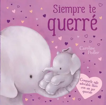 Siempre Te Querr: Polstrovaná dosková kniha - Siempre Te Querr: Padded Board Book