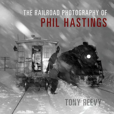 Železničné fotografie Phila Hastingsa - The Railroad Photography of Phil Hastings
