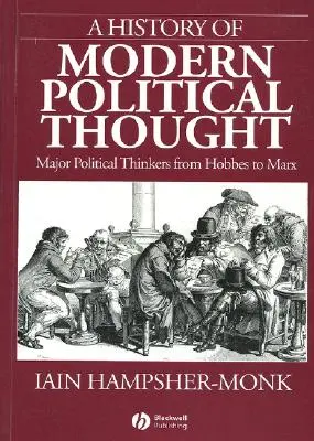 Dejiny moderného politického myslenia: Významní politickí myslitelia od Hobbesa po Marxa - A History of Modern Political Thought: Major Political Thinkers from Hobbes to Marx
