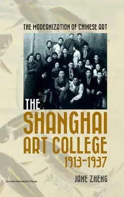 Modernizácia čínskeho umenia: Šanghajská umelecká škola, 1913-1937 - The Modernization of Chinese Art: The Shanghai Art College, 1913-1937