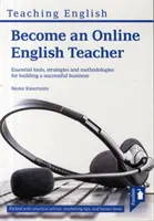 Staňte sa online učiteľom angličtiny: Vydajte sa na cestu k úspešnému podnikaniu: Základné nástroje, stratégie a metodiky na vybudovanie úspešného podniku - Become an Online English Teacher: Essential Tools, Strategies and Methodologies for Building a Successful Business