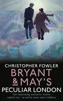 Bryant & May - Zvláštny Londýn - Bryant & May's Peculiar London