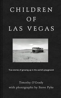 Deti Las Vegas: Pravdivé príbehy o dospievaní na svetovom ihrisku - Children of Las Vegas: True Stories about Growing Up in the World's Playground