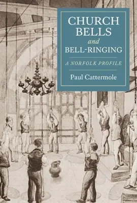 Kostolné zvony a zvonenie: Norfolkský profil - Church Bells and Bell-Ringing: A Norfolk Profile