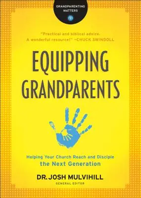 Vybavenie starých rodičov: Pomôžte svojmu zboru osloviť a učiť ďalšiu generáciu - Equipping Grandparents: Helping Your Church Reach and Disciple the Next Generation